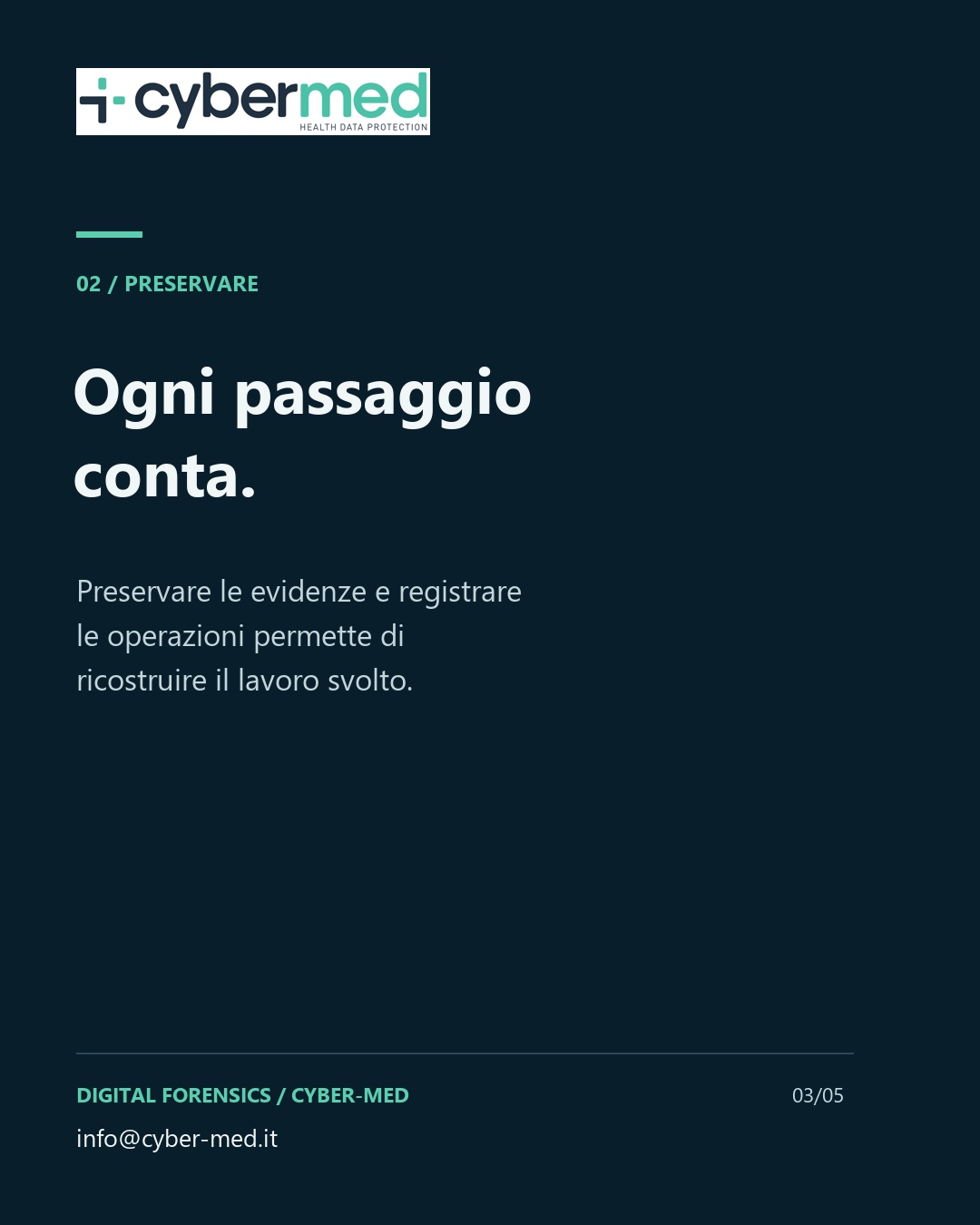 Ogni passaggio conta. Preservare le evidenze e registrare le operazioni permette di ricostruire il lavoro svolto.