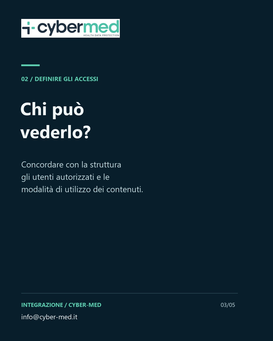 Chi può vederlo? Concordare con la struttura gli utenti autorizzati e le modalità di utilizzo dei contenuti.