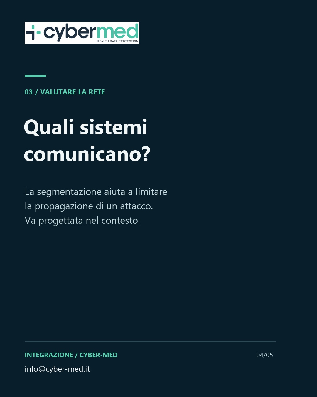 Quali sistemi comunicano? La segmentazione aiuta a limitare la propagazione di un attacco. Va progettata nel contesto.