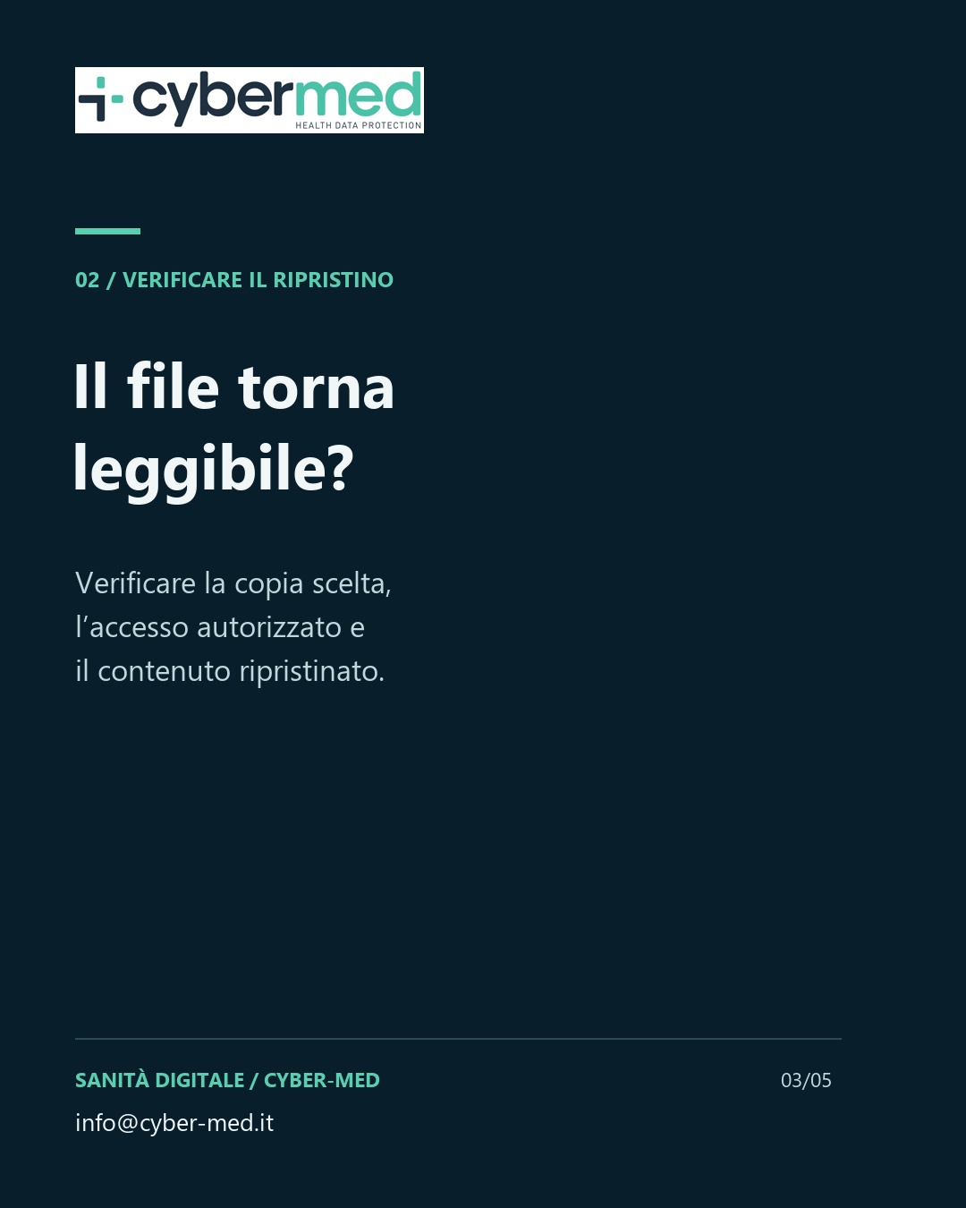Is the restored file readable? Check the selected copy, authorised access and the restored content.