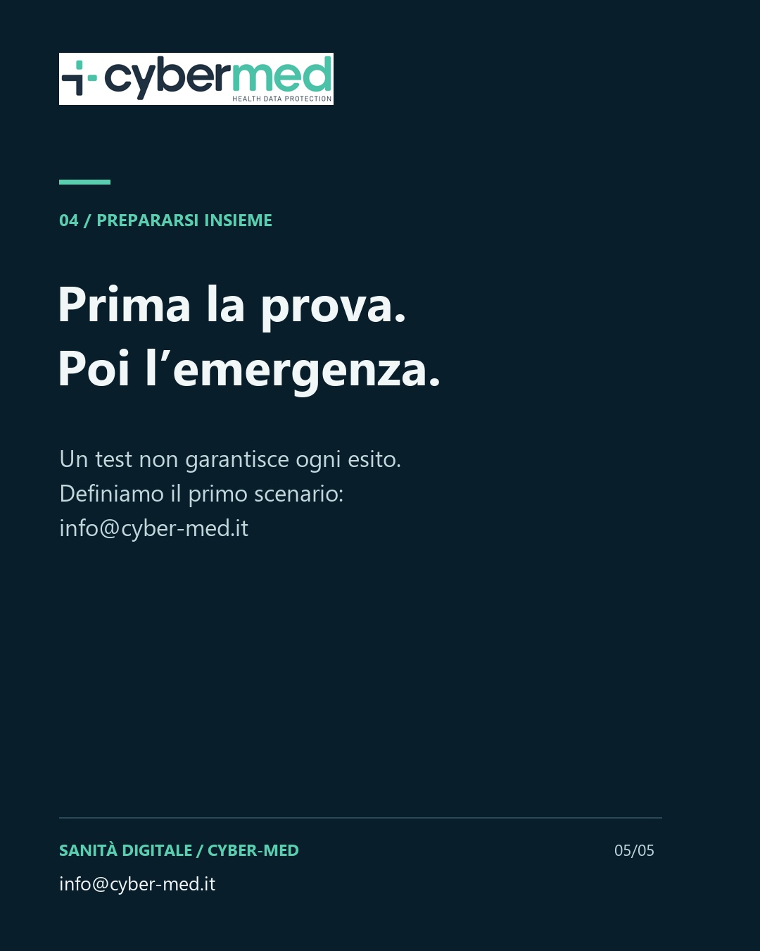 Test before an emergency. One test does not guarantee every outcome. Let’s define the first scenario: info@cyber-med.it