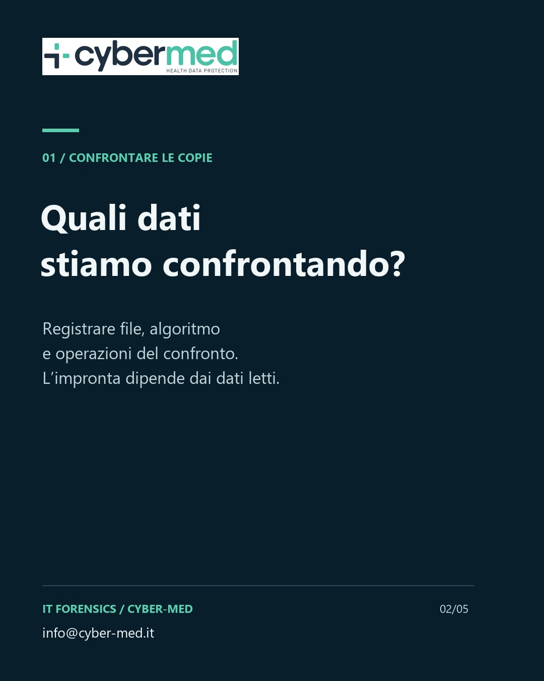 Quali dati stiamo confrontando? Registrare file, algoritmo e operazioni del confronto. L’impronta dipende dai dati letti.
